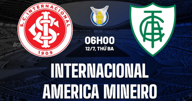 Soi kèo giải VĐQG Brazil: Internacional vs America Mineiro, 6h00, 12/7