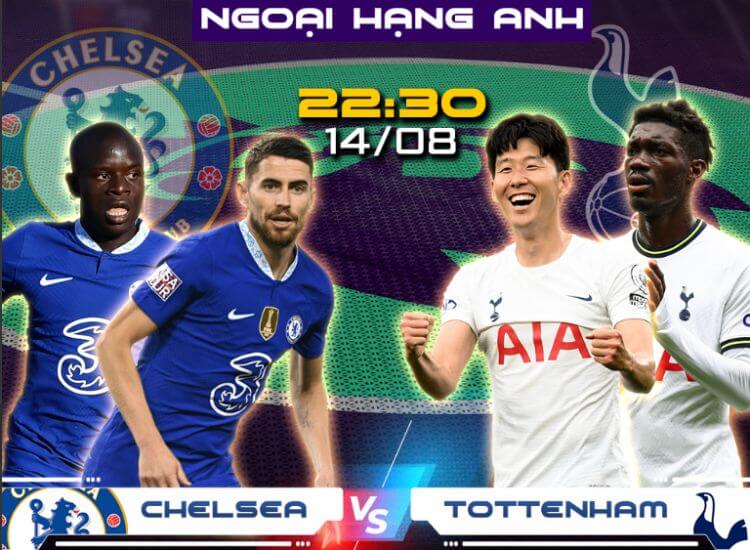 Soi kèo Ngoại hạng Anh: Chelsea vs Tottenham – 22h30, 14/8/2022